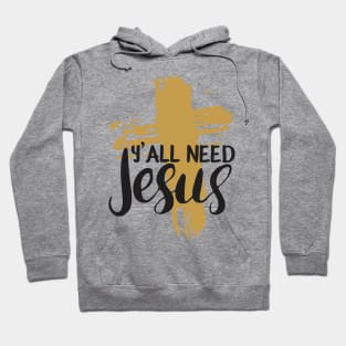 Yall Need Jesus - You Need Jesus To Set You Right! - Prayer Hoodie